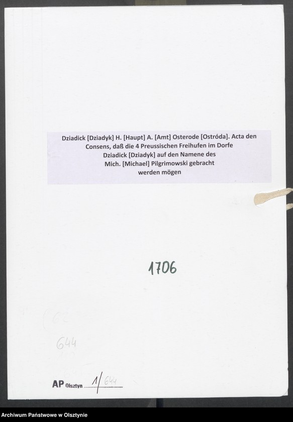 image.from.unit.number "Dziadick [Dziadyk] H. [Haupt] A. [Amt] Osterode [Ostróda]. Acta den Consens, daß die 4 Preussischen Freihufen im Dorfe Dziadick [Dziadyk] auf den Namene des Mich. [Michael] Pilgrimowski gebracht werden mögen"