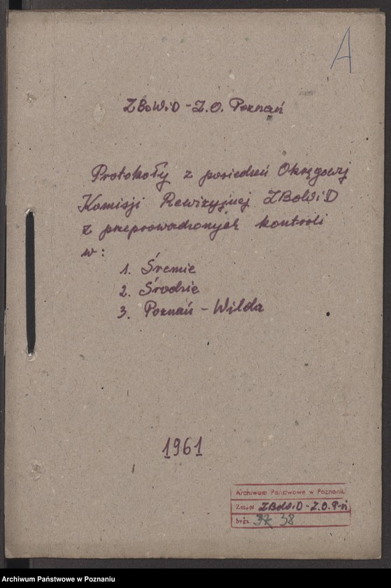 Obraz 7 z jednostki "Protokoły z posiedzeń Okręgowej Komisji Rewizyjnej Związku Bojowników o Wolność i Demokrację z przeprowadzonych kontroli w: 1. Śremie, 2. Środzie, 3. Poznaniu - Wildzie."