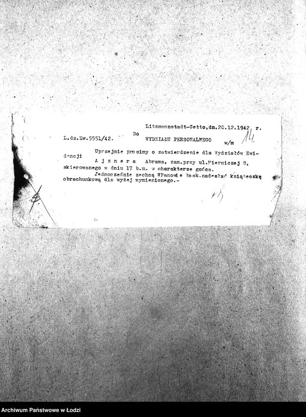 Obraz 17 z jednostki "[Korespondencja wychodząca i przychodząca z wydziałami getta, z niemieckimi urzędami i innymi gettami żydowskimi. Sprawy personalne, meldunkowe mieszkańców getta. Sprawy wewnętrzne Wydziałów Ewidencji]"
