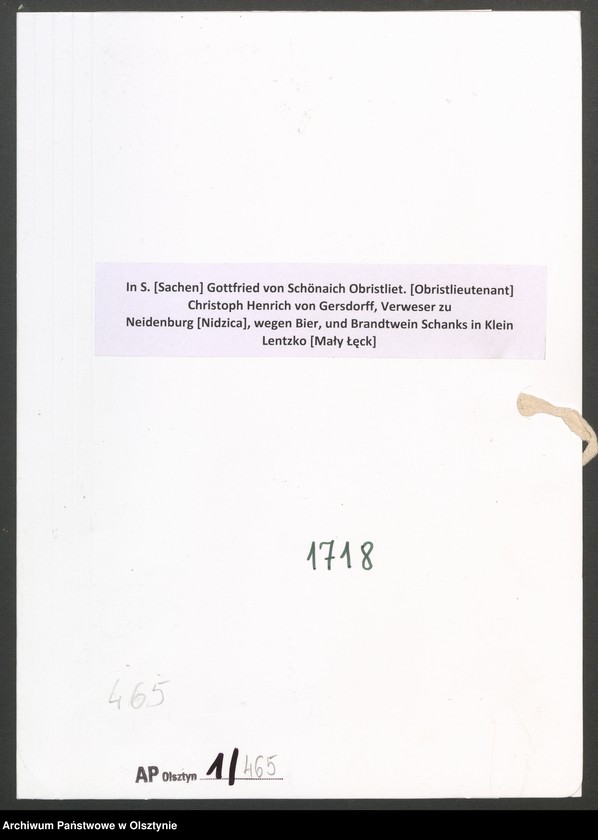 image.from.unit.number "In S. [Sachen] Gottfried von Schönaich Obristliet. [Obristlieutenant] Christoph Henrich von Gersdorff, Verweser zu Neidenburg [Nidzica], wegen Bier, und Brandtwein Schanks in Klein Lentzko [Mały Łęck]"
