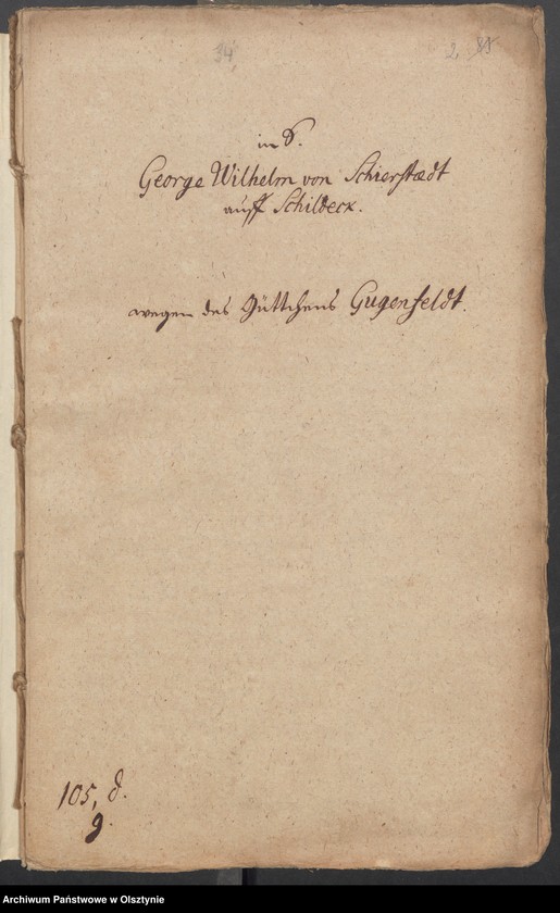 image.from.unit.number "In S. [Sachen] George Wilhelm von Schierstaedt auff Schildeck [Szyldak] wegen des Güttchens Gugenfeldt [Smolonek]"