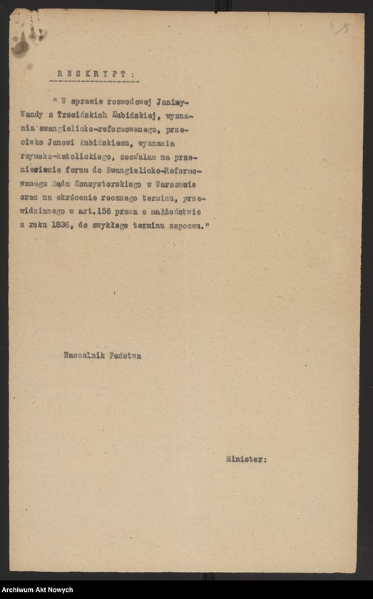 image.from.unit.number "Przeniesienie forum sądowego spraw rozwodowych do Sądów Konsystorskich Ewangelicko - Augsburskiego i Ewangelicko - Reformowanego oraz skrócenie rocznego terminu zapozwu w sprawach rozwodowych, rozpatrywanych przed najwyższymi sądami. Reskrypty Naczelnika Państwa, wnioski, korespondencja z Min. Wyznań Religijnych i Oświecenia Publicznego"