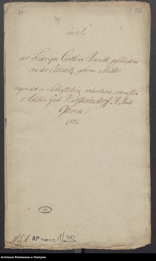 image.from.unit.number "In S. [Sachen] der Friderique Caroline Henriette geschiedene von der Oelsnitz geborene Müller wegen des in Subhastatione voluntaria erkauften Adelichen Guts Kirsteinsdorff [Kiersztanowo] H.[Haupt] Amts Osterode [Ostróda]"