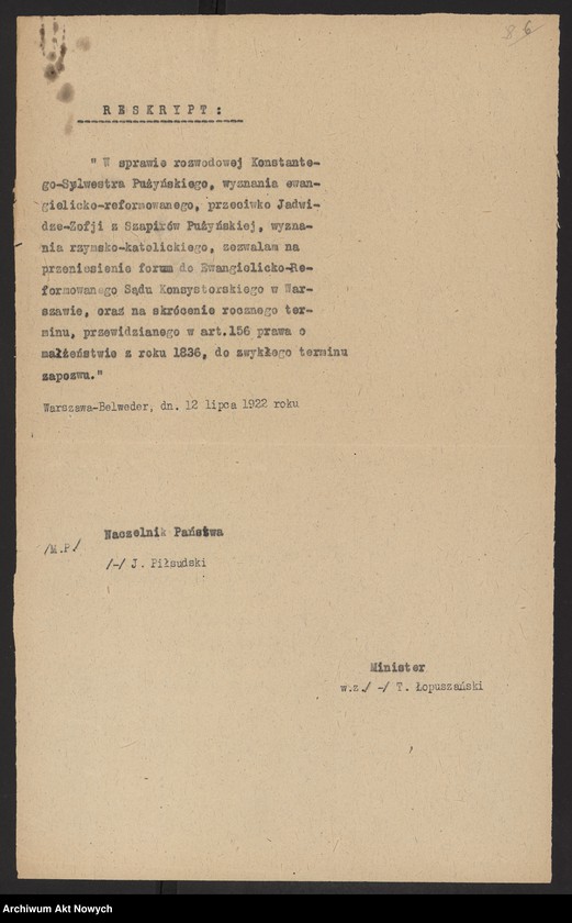 image.from.unit.number "Przeniesienie forum sądowego spraw rozwodowych do Sądów Konsystorskich Ewangelicko - Augsburskiego i Ewangelicko - Reformowanego oraz skrócenie rocznego terminu zapozwu w sprawach rozwodowych, rozpatrywanych przed najwyższymi sądami. Reskrypty Naczelnika Państwa, wnioski, korespondencja z Min. Wyznań Religijnych i Oświecenia Publicznego"