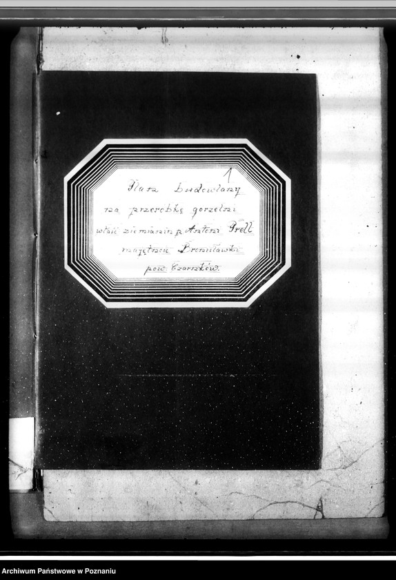 Obraz 5 z jednostki "Gorzelnia A. Prella w Bronisławkach pow. czarnkowski plan budowlany"